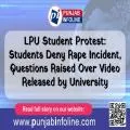 LPU Student Protest: Students Deny Rape Incident, Questions Raised Over Video Released by University