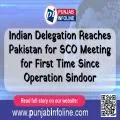 Indian Delegation Reaches Pakistan for SCO Meeting for First Time Since Operation Sindoor