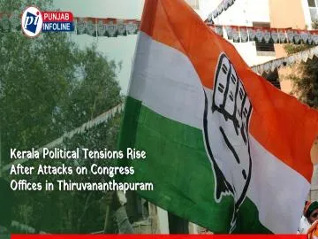 Kerala Political Tensions Rise After Back-to-Back Attacks on Congress Offices in Thiruvananthapuram