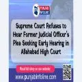 Supreme Court Refuses to Hear Former Judicial Officer’s Plea Seeking Early Hearing in Allahabad High Court