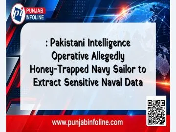Pakistani Intelligence Operative Allegedly Honey-Trapped Navy Sailor to Extract Sensitive Naval Data