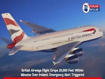 British Airways Flight Drops 28,000 Feet Within Minutes Over Ireland, Emergency Alert Triggered