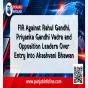 FIR Against Rahul Gandhi, Priyanka Gandhi Vadra and Opposition Leaders Over Entry Into Akashvani Bhawan