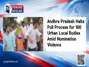 Andhra Pradesh Halts Poll Process for 100 Urban Local Bodies Amid Nomination Violence