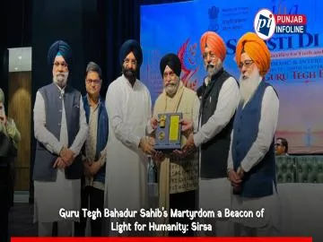 Guru Tegh Bahadur Sahib's Martyrdom a Beacon of Light for Humanity: Sirsa
