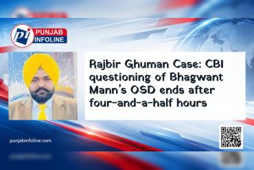 Rajbir Ghuman Case: CBI questioning of Bhagwant Mann’s OSD ends after four-and-a-half hours
