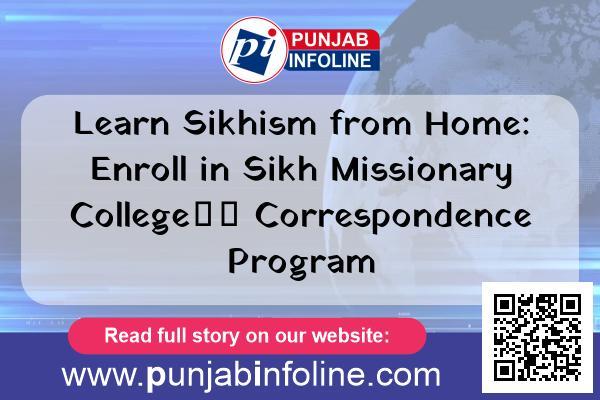 Learn Sikhism from Home: Enroll in Sikh Missionary College’s Correspondence Program