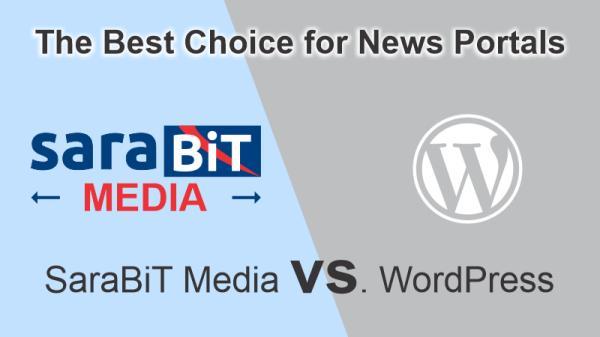 SaraBiT Media vs. WordPress: Which is the Best Platform for News Portals?