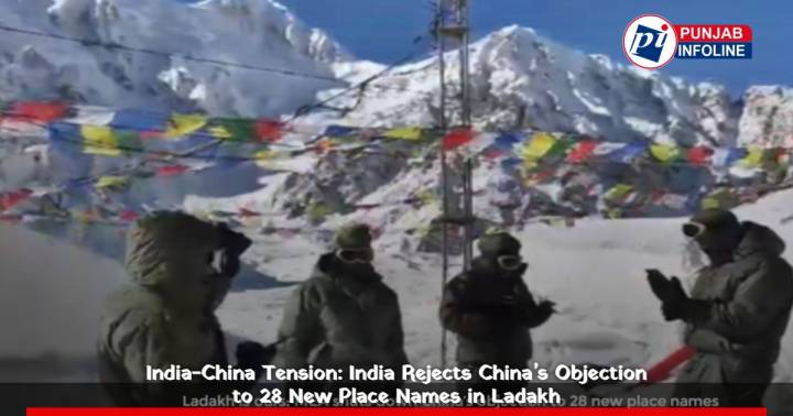 India-China Tension: India Rejects China’s Objection to 28 New Place Names in Ladakh
